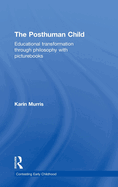 The Posthuman Child: Educational Transformation Through Philosophy with Picturebooks