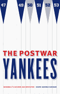 The Postwar Yankees: Baseball's Golden Age Revisited
