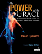 The Power and the Grace: A Professional's Guide to Ease and Efficiency in Functional Movement
