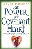 The Power of a Covenant Heart