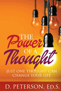 The Power of a Thought: Just One Thought Can Change Your Life