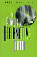 The Power of Affirmative Faith