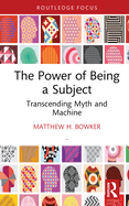 The Power of Being a Subject: Transcending Myth and Machine
