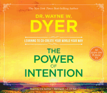The Power of Intention: Learning to Co-Create Your World Your Way