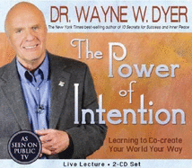 The Power of Intention: Learning to Co-Create Your World Your Way