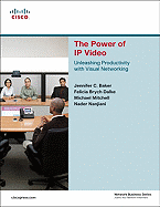 The Power of IP Video: Unleashing Productivity with Visual Networking