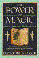 The Power of Magic: Secrets and Mysteries Ancient and Modern
