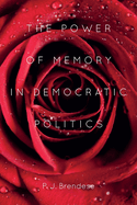 The Power of Memory in Democratic Politics
