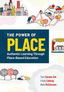 The Power of Place: Authentic Learning Through Place-Based Education
