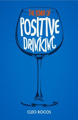 The Power of Positive Drinking - Rocos, Cleo