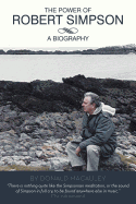 The Power of Robert Simpson: A Biography