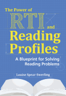 The Power of RTI and Reading Profiles: A Blueprint for Solving Reading Problems