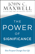 The Power of Significance: How Purpose Changes Your Life