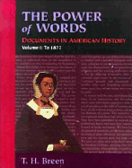 The Power of Words, Volume I: Documents in American History