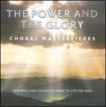 The Power & The Glory: Choral Masterpieces