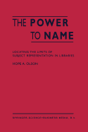 The Power to Name: Locating the Limits of Subject Representation in Libraries