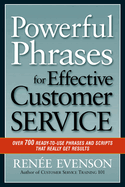 The Powerful Phrases for Effective Customer Service: Over 700 Ready-to-Use Phrases and Scripts That Really Get Results