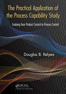 The Practical Application of the Process Capability Study: Evolving From Product Control to Process Control