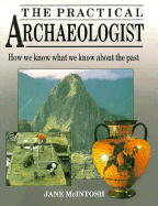 The Practical Archaeologist: How We Know What We Know about the Past