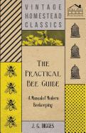 The Practical Bee Guide - A Manual of Modern Beekeeping