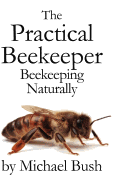 The Practical Beekeeper: Beekeeping Naturally