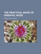 The Practical Book of Oriental Rugs