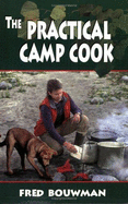 The Practical Camp Cook - Bouwman, Fred