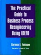 The Practical Guide to Business Process Reengineering Using Idefo - Feldmann, Clarence G, and Tieso, John V