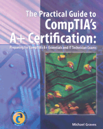 The Practical Guide to CompTIA's 2006 A+ Certification