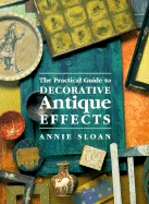 The Practical Guide to Decorative Antique Effects