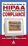 The Practical Guide to Hipaa Privacy and Security Compliance