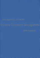 The Practical Guide to Primary Classroom Management