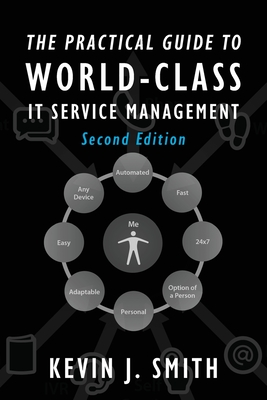 The Practical Guide To World-Class IT Service Management - Smith, Kevin J