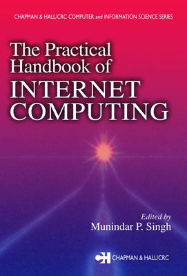 The Practical Handbook of Internet Computing - Singh, Munindar P (Editor)