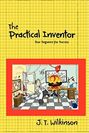 The Practical Inventor: Your Sequence for success