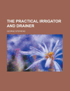 The Practical Irrigator and Drainer