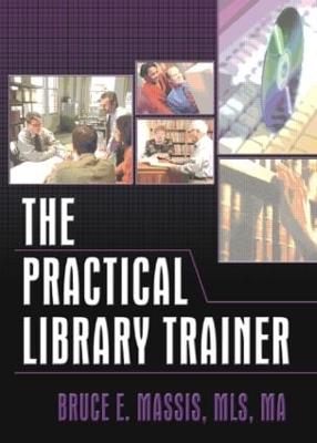 The Practical Library Trainer - Carter, Ruth C, and Massis, Bruce E