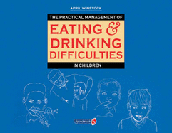 The Practical Management of Eating and Drinking Difficulties in Children