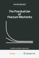 The Practical Use of Fracture Mechanics