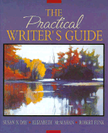 The Practical Writer's Guide - Day, Susan X, and McMahan, Elizabeth A, and Funk, Robert