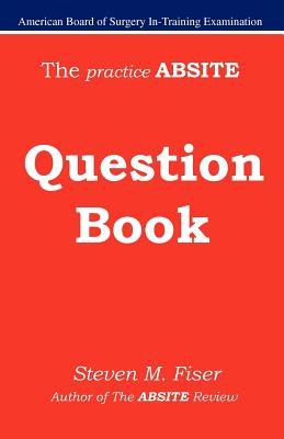 The Practice Absite Question Book - Fiser, Steven Mark