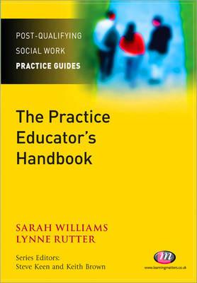 The Practice Educator s Handbook - Williams, Sarah, and Rutter, Lynne