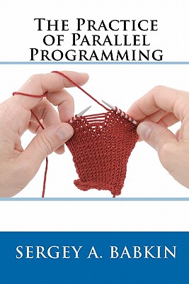 The Practice of Parallel Programming - Babkin, Sergey A