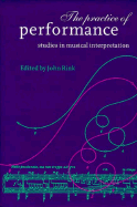 The Practice of Performance: Studies in Musical Interpretation