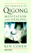 The Practice of Qigong: Meditation and Healing