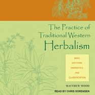 The Practice of Traditional Western Herbalism: Basic Doctrine, Energetics, and Classification