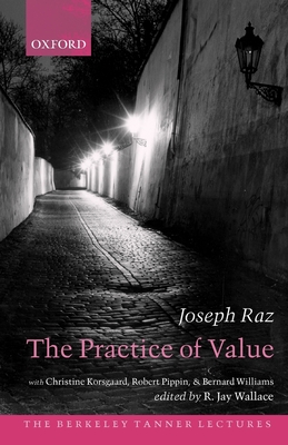 The Practice of Value - Raz, Joseph, and Wallace, R Jay (Editor), and Korsgaard, Christine M (Commentaries by)