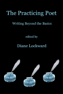 The Practicing Poet: Writing Beyond the Basics