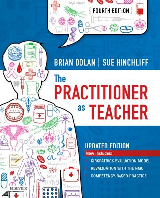 The Practitioner as Teacher - Updated Edition - Dolan, Brian, RGN (Editor), and Hinchliff, Sue, Ba, Msc, RN (Editor)