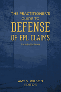 The Practitioner's Guide to Defense of Epl Claims